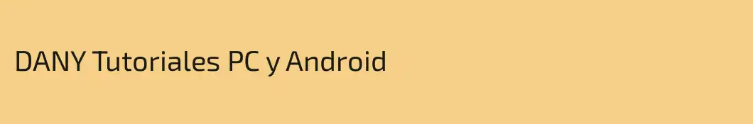 DANY Tutoriales PC y Android